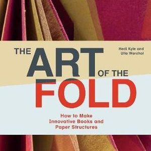The Art of the Fold by Hedi Kyle and Ulla Warchol
