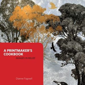 Dianne Fogwell 'A Printmakers Cookbook'