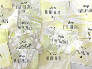 Note to self - Stop overthinking it