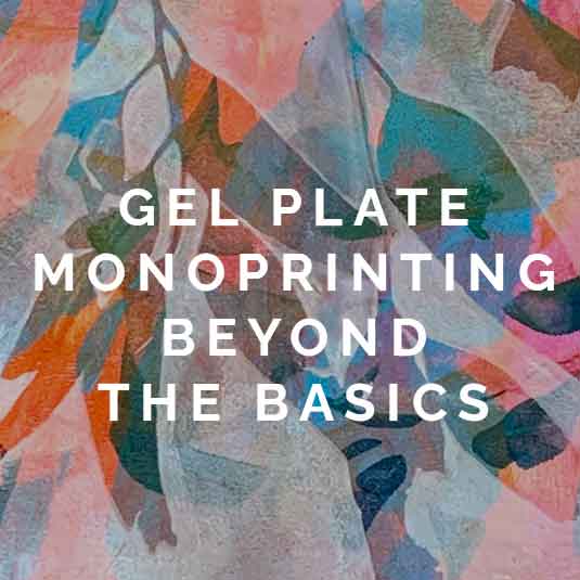 Gelatin Plate Monoprinting Beyond the Basics Workshop 2024