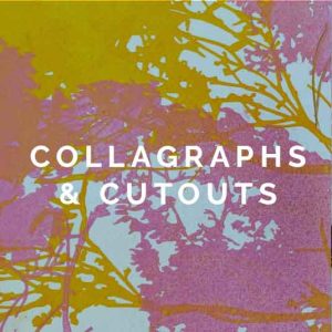 Collagraphs & Cutouts Workshop