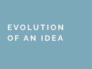 Evolution of an Idea