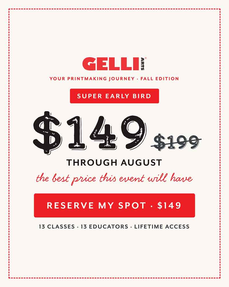 Gelli Arts® Your Printmaking Journey Super Early Bird pricing Gelli Arts® Your Printmaking Journey Super Early Bird pricing